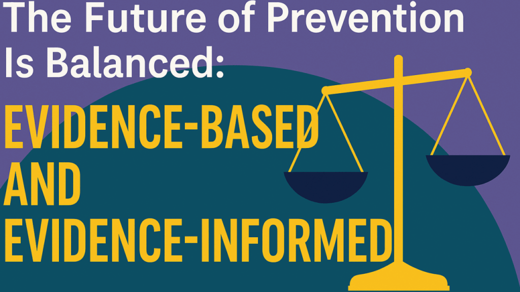 The future of prevention is balanced evidence based and evidence informed